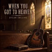 When You Got To Heaven